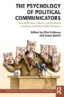 The Psychology of Political Communicators : How Politicians, Culture, and the Media Construct and Shape Public Discourse - Book