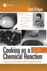 Cooking as a Chemical Reaction : Culinary Science with Experiments - Book