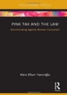 Pink Tax and the Law : Discriminating Against Women Consumers - Book