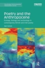 Poetry and the Anthropocene : Ecology, biology and technology in contemporary British and Irish poetry - Book