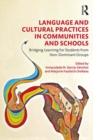 Language and Cultural Practices in Communities and Schools : Bridging Learning for Students from Non-Dominant Groups - Book