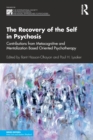 The Recovery of the Self in Psychosis : Contributions from Metacognitive and Mentalization Based Oriented Psychotherapy - Book
