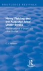 Routledge Revivals: Henry Fielding and the Augustan Ideal Under Stress (1972) : 'Nature's Dance of Death' and Other Studies - Book