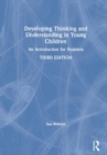 Developing Thinking and Understanding in Young Children : An Introduction for Students - Book