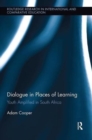 Dialogue in Places of Learning : Youth Amplified in South Africa - Book