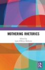 Mothering Rhetorics - Book
