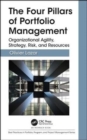 The Four Pillars of Portfolio Management : Organizational Agility, Strategy, Risk, and Resources - Book