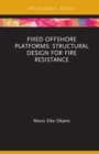 Fixed Offshore Platforms:Structural Design for Fire Resistance - Book