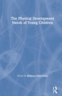 The Physical Development Needs of Young Children - Book