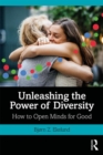 Unleashing the Power of Diversity : How to Open Minds for Good - Book