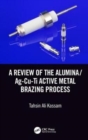 A Review of the Alumina/Ag-Cu-Ti Active Metal Brazing Process - Book