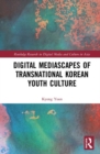 Digital Mediascapes of Transnational Korean Youth Culture - Book