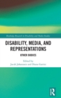 Disability, Media, and Representations : Other Bodies - Book
