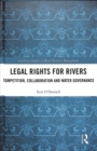 Legal Rights for Rivers : Competition, Collaboration and Water Governance - Book