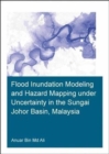 Flood Inundation Modeling and Hazard Mapping under Uncertainty in the Sungai Johor Basin, Malaysia - Book