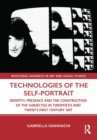 Technologies of the Self-Portrait : Identity, Presence and the Construction of the Subject(s) in Twentieth and Twenty-First Century Art - Book