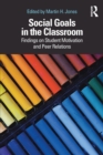 Social Goals in the Classroom : Findings on Student Motivation and Peer Relations - Book