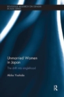 Unmarried Women in Japan : The drift into singlehood - Book