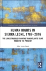 Human Rights in Sierra Leone, 1787-2016 : The Long Struggle from the Transatlantic Slave Trade to the Present - Book