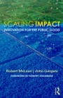 Scaling Impact : Innovation for the Public Good - Book