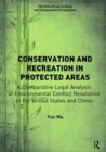Conservation and Recreation in Protected Areas : A Comparative Legal Analysis of Environmental Conflict Resolution in the United States and China - Book