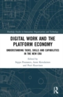 Digital Work and the Platform Economy : Understanding Tasks, Skills and Capabilities in the New Era - Book