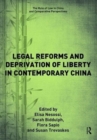 Legal Reforms and Deprivation of Liberty in Contemporary China - Book