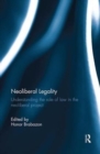 Neoliberal Legality : Understanding the Role of Law in the Neoliberal Project - Book