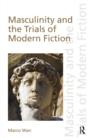 Masculinity and the Trials of Modern Fiction - Book