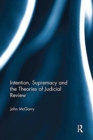 Intention, Supremacy and the Theories of Judicial Review - Book