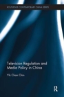 Television Regulation and Media Policy in China - Book