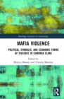 Mafia Violence : Political, Symbolic, and Economic Forms of Violence in Camorra Clans - Book