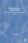 Criminal Law for Criminologists : Principles and Theory in Criminal Justice - Book