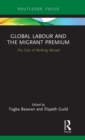 Global Labour and the Migrant Premium : The Cost of Working Abroad - Book