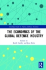 The Economics of the Global Defence Industry - Book