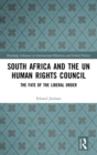 South Africa and the UN Human Rights Council : The Fate of the Liberal Order - Book