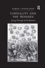 Liminality and the Modern : Living Through the In-Between - Book
