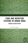 Food and Nutrition Systems in Urban India : Towards Disentitlement - Book