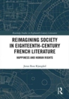 Reimagining Society in 18th Century French Literature : Happiness and Human Rights - Book