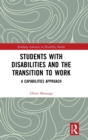 Students with Disabilities and the Transition to Work : A Capabilities Approach - Book