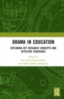 Drama in Education : Exploring Key Research Concepts and Effective Strategies - Book