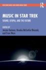 Music in Star Trek : Sound, Utopia, and the Future - Book