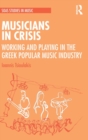 Musicians in Crisis : Working and Playing in the Greek Popular Music Industry - Book