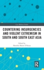 Countering Insurgencies and Violent Extremism in South and South East Asia - Book
