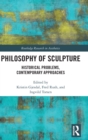Philosophy of Sculpture : Historical Problems, Contemporary Approaches - Book