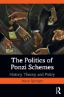 The Politics of Ponzi Schemes : History, Theory and Policy - Book