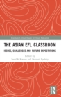 The Asian EFL Classroom : Issues, Challenges and Future Expectations - Book