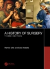 A History of Surgery : Third Edition - Book
