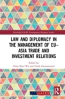 Law and Diplomacy in the Management of EU–Asia Trade and Investment Relations - Book