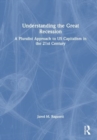 Understanding the Great Recession : A Pluralist Approach to US Capitalism in the 21st Century - Book